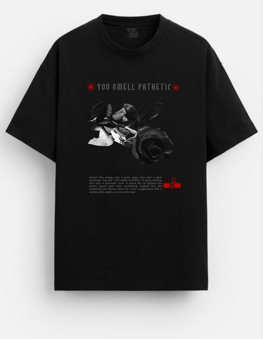 You Smell Pathetic T-Shirt | 190 GSM